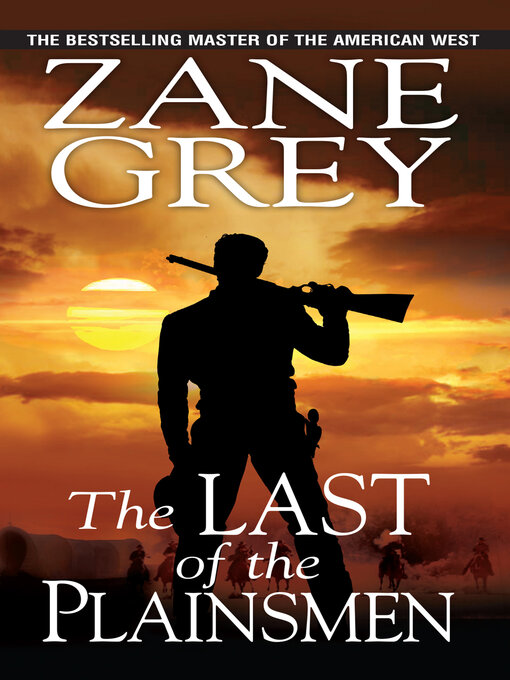 Title details for The Last of the Plainsmen by Zane Grey - Wait list